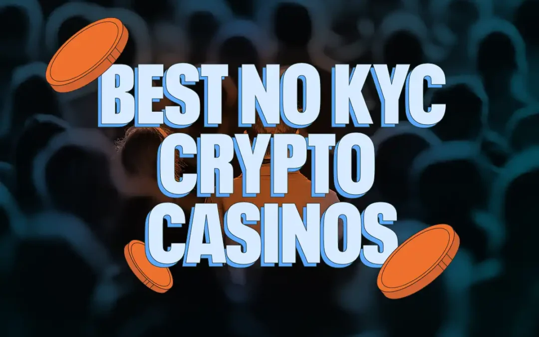 Best No KYC Crypto Casinos for Fast Anonymous Play
